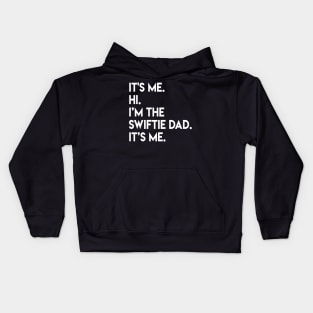 It’s Me Hi I’m The Swiftie Dad It’s Me - color white Kids Hoodie